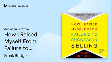 How I Raised Myself From Failure to Success in… by Frank Bettger · Audiobook preview