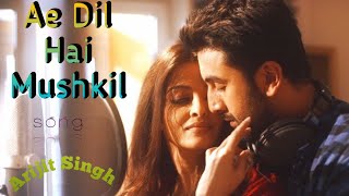 Song -Ae Dil Hai Mushkil (lyrics) Slowed  Reverb Singer - Arijit Singh, Lebel - Sony music India