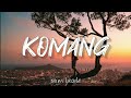 KOMANG | RAIM LAODE | Lirik Lagu