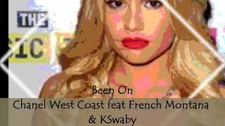 Been On - Chanel West Coast feat French Montana & KSwaby - Mixed By KSwaby