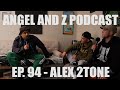 Alex 2tone ep94angel and z podcast