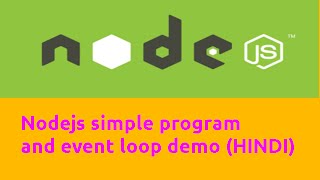 Nodejs simple program and event loop demo (HINDI)