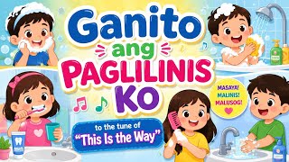 Ganito ang Paglilinis ko to the tune of 'This is the Way' / Kindergarten Song