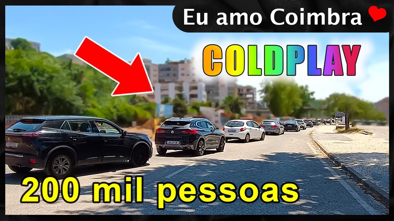 Coldplay em Coimbra, 200 mil pessoas tornaram o trânsito e estacionar num inferno 🔥 💖 Eu amo Coimbra