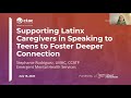 Supporting Latinx Caregivers in Speaking with Teens to Foster Deeper Connection