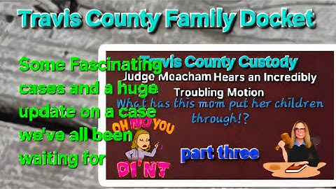 Part 3 - Will dad prove that mom's delusional behavior should grant him custody? (Plus more!)