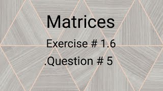 Matrices ll Class 9 ll Exercise 1.6 ll Question 5 ll learn fastly with alina