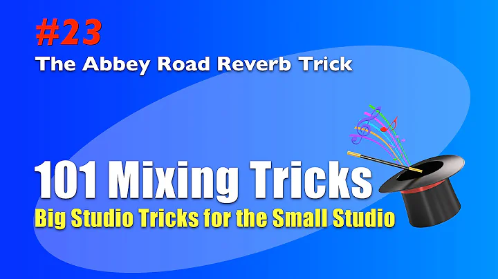 Mixing Trick #23 - The Abbey Road Reverb Trick
