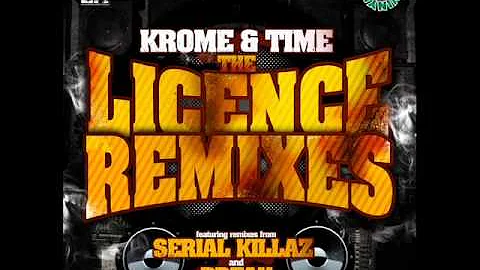 Krome And Time - The Licence (Serial Killaz Remix)