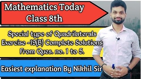 Special Type Of Quadrilaterals, Exercise- 19(B), Complete Solutions from Ques. no. 1 to 5.