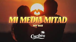 Rey Ruiz - Mi Media Mitad (Letra/Lyrics)