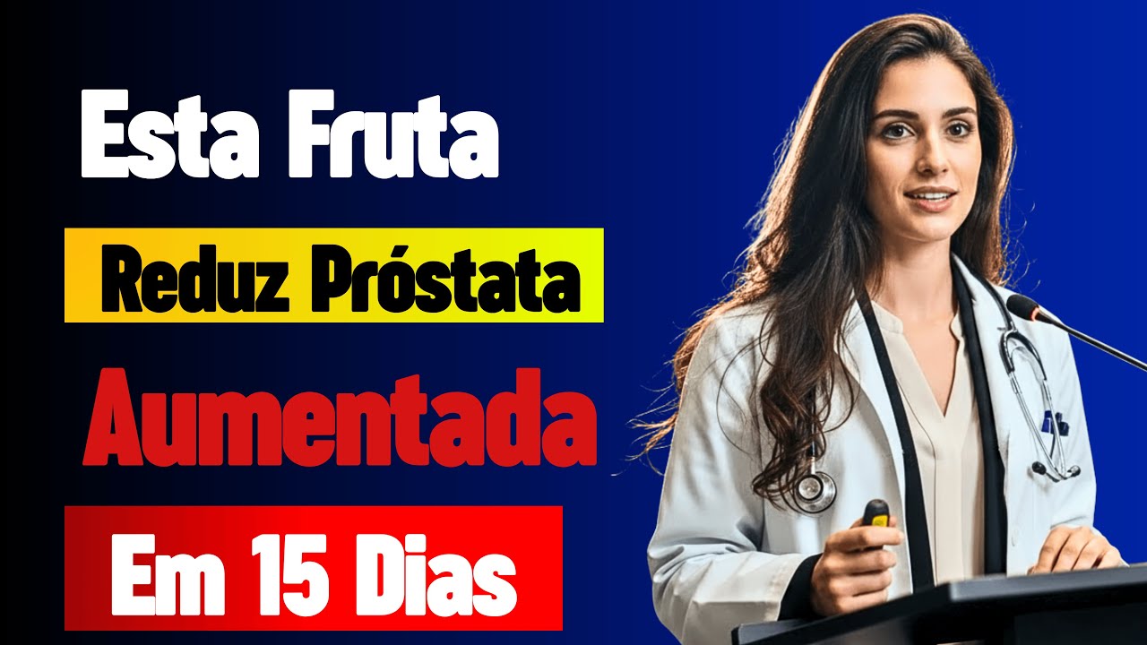 Apenas 1 Fruta Reduz Próstata Aumentada | Dra. Mariana Azevedo