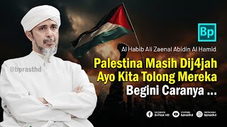 Palestina Masih Dij4jah, Tolong Mereka Dengan Cara Ini | Habib Ali Zaenal Abidin Al Hamid