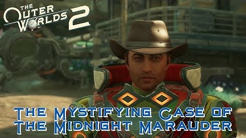 [006] The Mystifying Case of the Midnight Marauder (Task) | The Outer Worlds 2 Blind Playthrough