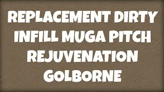 Replacement Dirty Infill MUGA Pitch Rejuvenation Golborne