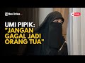 PESAN MENDALAM UMI PIPIK: Gagal Jadi Suami Istri, Jangan Gagal Jadi Orang Tua!