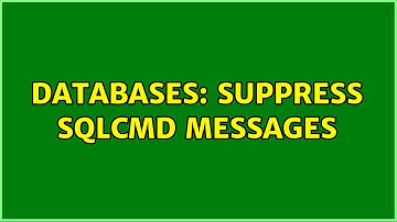 Databases: Suppress SQLCMD messages (2 Solutions!!)