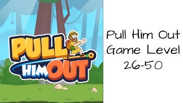 Pull Him Out Game Level 26-50