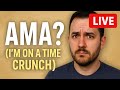 AMA? (I'm on a time crunch)