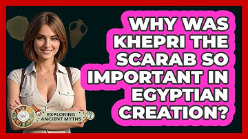 Why Was Khepri The Scarab So Important In Egyptian Creation? - Exploring Ancient Myths