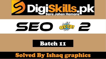 Digiskills SEO Quiz 2 Batch 11 solution || seo quiz 2 batch 11