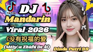 DJ Mandarin Viral 2026 🎧 《没有祝福的爱 (Méiyǒu Zhùfú De Ài) viral TikTok Terbaru Full Bass