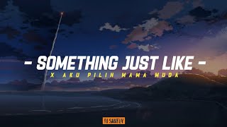 Dj something just like x aku pilih mama muda || koplo slow Bass Fyp Tiktok - DJ SANTUY