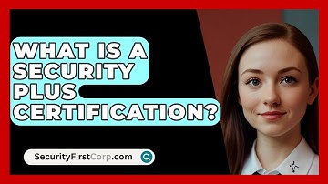 What Is A Security Plus Certification? - SecurityFirstCorp.com
