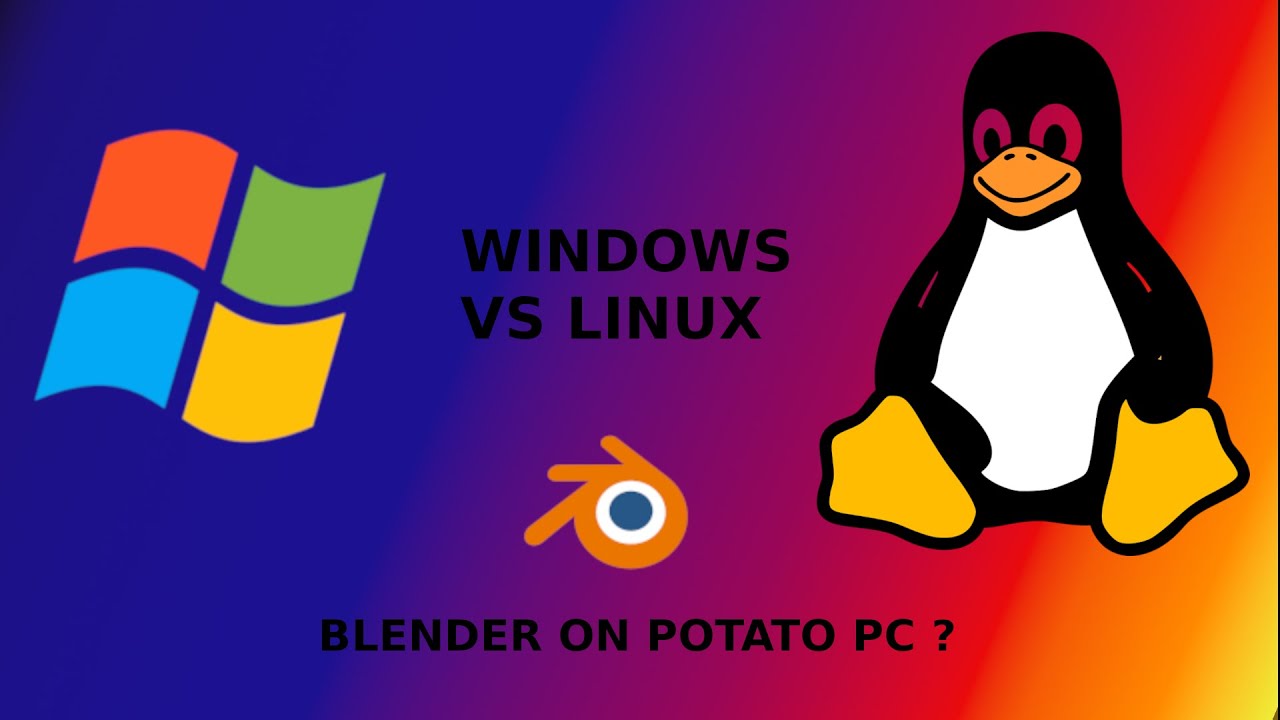 Andragende Jeg tror, ​​jeg er syg Bevæger sig ikke Blender on Potato PC | Windows vs Linux - YouTube