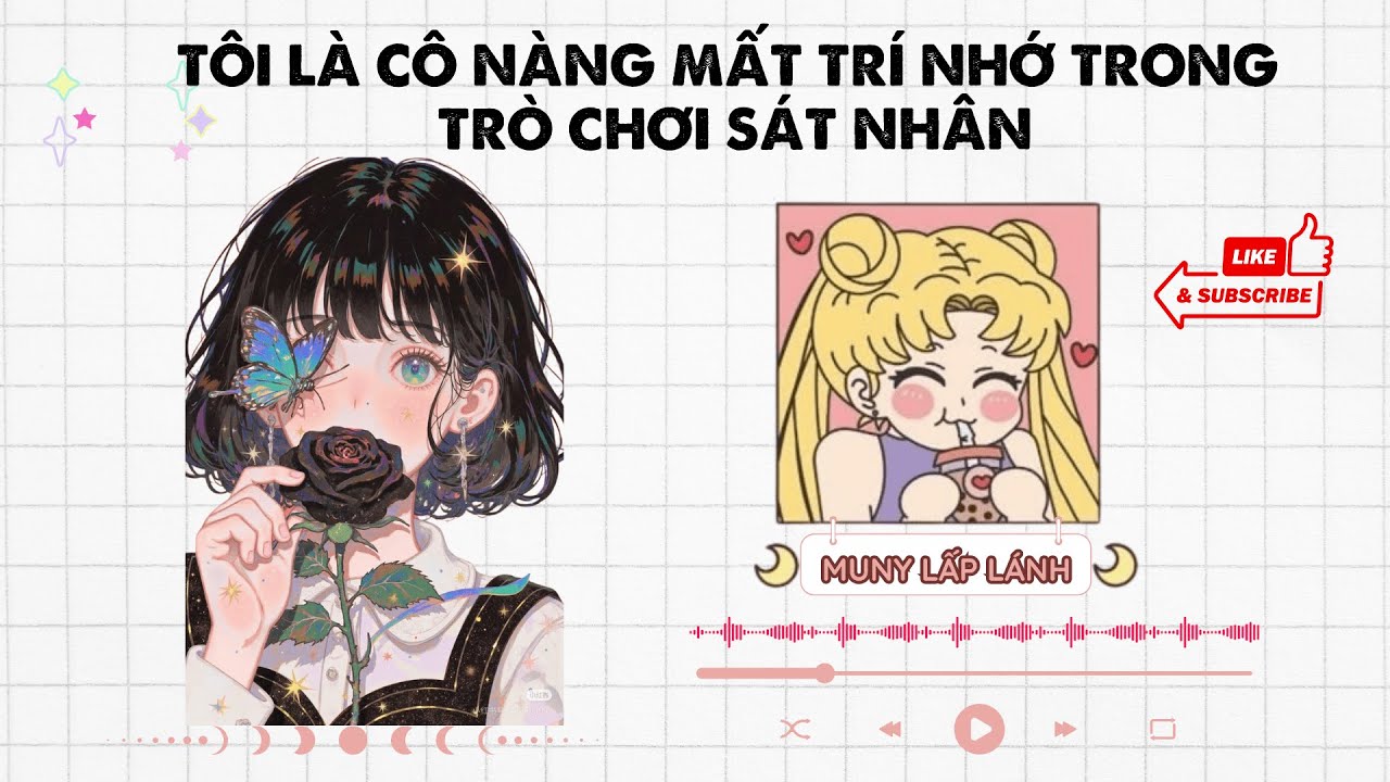 [Truyện Audio] TÔI LÀ CÔ NÀNG MẤT TRÍ NHỚ TRONG TRÒ CHƠI SÁT NHÂN|| MUNY LẤP LÁNH