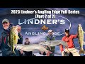 Full season  2023 lindners angling edge part 2 of 2