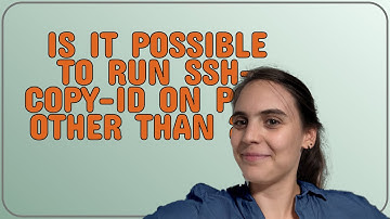 Unix: Is it possible to run ssh-copy-id on port other than 22?