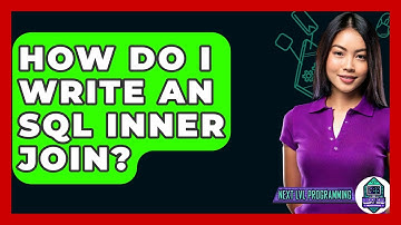How Do I Write An SQL INNER JOIN? - Next LVL Programming