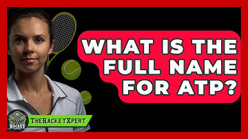 What Is The Full Name For ATP? - The Racket Xpert