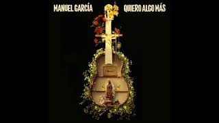 Video thumbnail of "Manuel García - Quiero algo más - Single oficial"