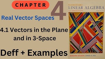 Ch # 4 || Real Vector Spaces || 4.1:Vectors in the Plane and in 3-Space || Elementary Linear Algebra