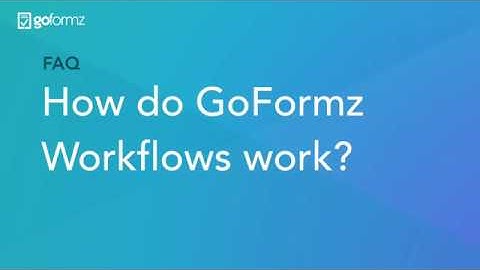 FAQ: How do GoFormz Workflows work?
