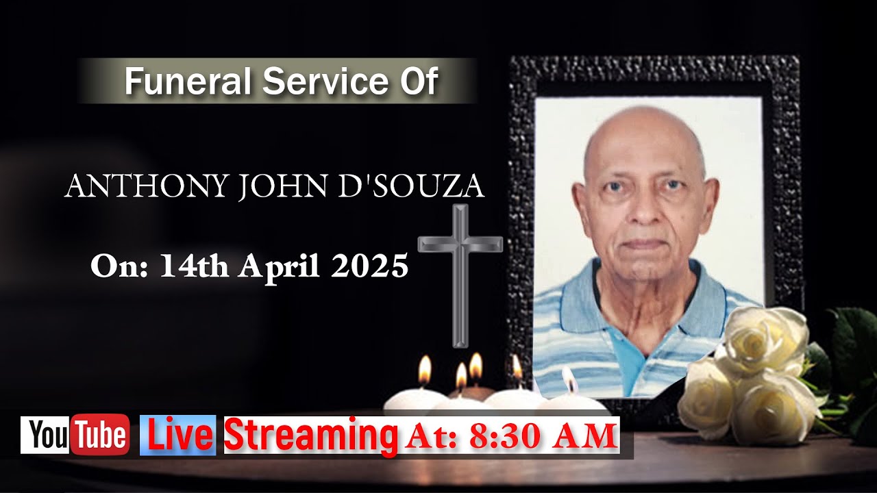 Funeral Service Of "Anthony John D'souza" On: 14th April 2025 At: 8:30