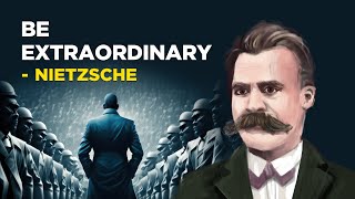 Friedrich Nietzsche  How To Be Extraordinary (Existentialism)