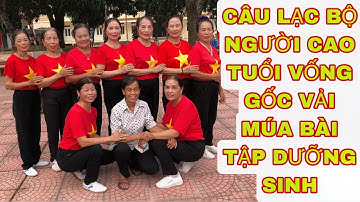 CÒ CỦI KÊU YOUTUBE - CÂU LẠC BỘ NGƯỜI CAO TUỔI VỐNG GỐC VẢI - MÚA BÀI TẬP DƯỠNG SINH