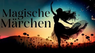 MAGISCHE Märchen: Geschichten über Verzauberung und Zauber | Hörgeschichte, Hörbuch zu Einschlafen