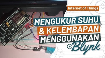 Mengukur Suhu & Kelembapan dengan Aplikasi Blynk || IOT A