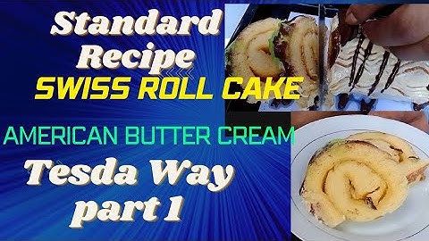 HOW TO MAKE SWISS ROLL AMERICAN BUTTER CREAM CAKE FOR TESDA ASSESSMENT FOR BPP NC II