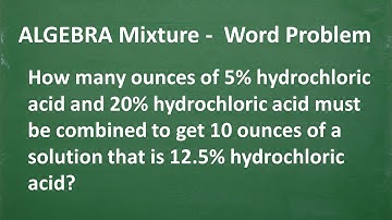Algebra MIXTURE WORD PROBLEM – Let’s solve it step-by-step….