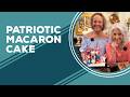 Love & Best Dishes: Patriotic Macaron Cake Recipe | Memorial Day Dessert Ideas