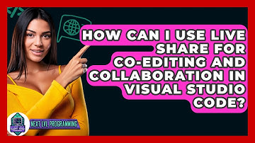 How Can I Use Live Share for Co-Editing and Collaboration in Visual Studio Code?