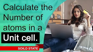How to Calculate the Number of atoms in a Unit cell | Solid State | Physical Chemistry