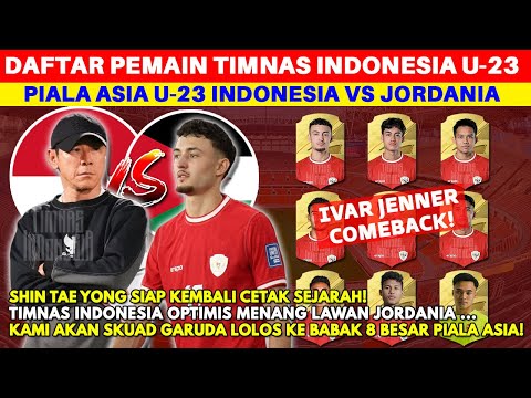 IVAR JENNER COMEBACK! Ini Daftar Pemain Timnas Indonesia vs Jordania di Piala Asia U-23 2024