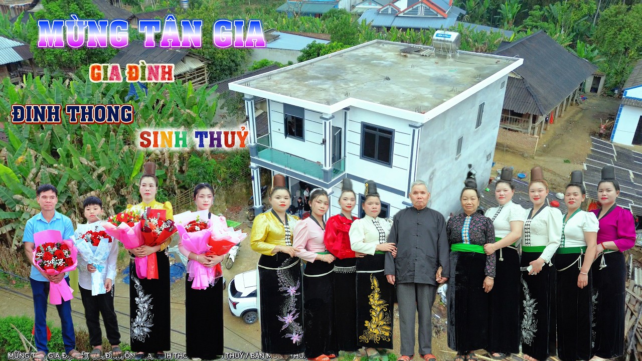 LỄ MỪNG TÂN GIA ĐẠI CÁT / ÔNG BÀ & ANH CHỊ ĐINH THONG & SINH THUỶ / BẢN MÒN - THUẬN CHÂU