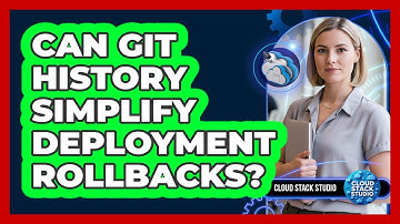 Can Git History Simplify Deployment Rollbacks?